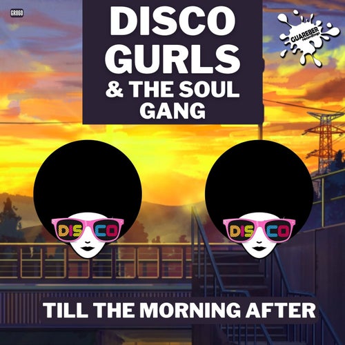 Disco Gurls, The Soul Gang - Till The Morning After [GR860]